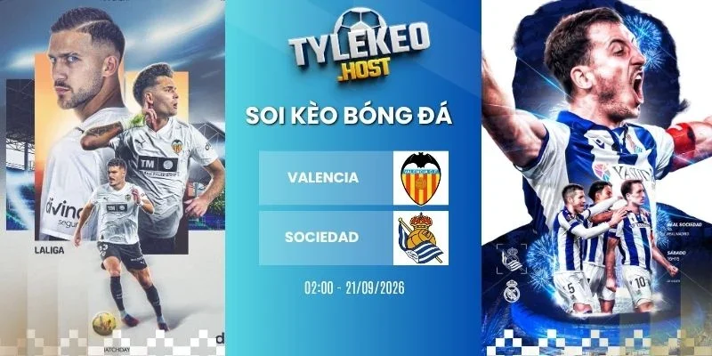 Soi kèo nhà cái Valencia vs Socieda - La Liga, 21/09/2026