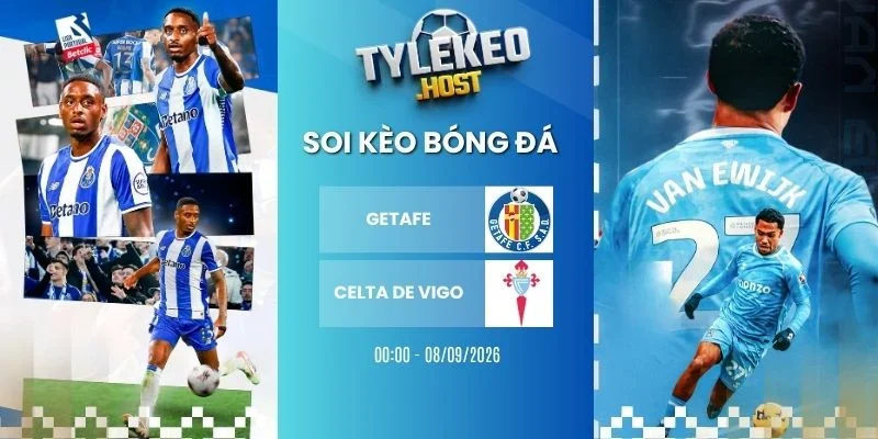 Tỷ lệ kèo Getafe vs Celta de Vigo - La Liga, 08/09/2026