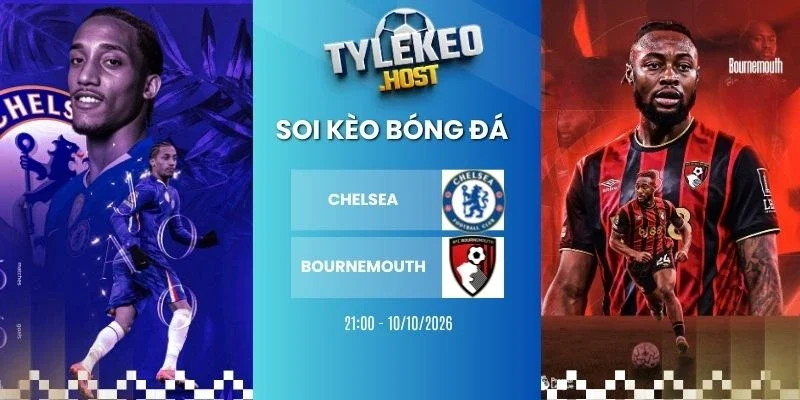 Tỷ lệ kèo Chelsea vs Bournemouth - NHA, 10/10 /2026